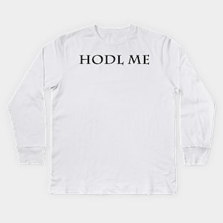 HODL Me Kids Long Sleeve T-Shirt